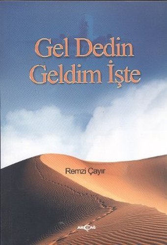Gel Dedin Geldim İşte Remzi Çayır Akçağ Yayınları