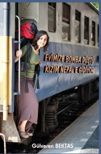 Evimize Bomba Düştü Kızım Nepal'e Gidiyor Gülveren Bektaş Platanus Publishing