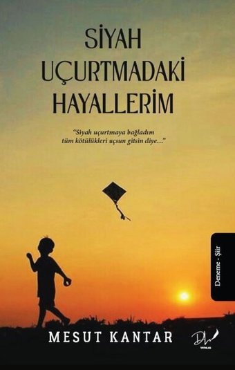 Siyah Uçurtmadaki Hayallerim Mesut Kantar DLS Yayınları