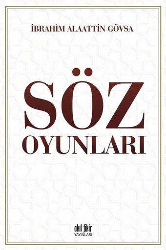 Söz Oyunları İbrahim Alaattin Gövsa Akıl Fikir Yayınları
