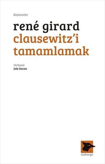 Clausewitz'i Tamamlamak Rene Girard Alakarga