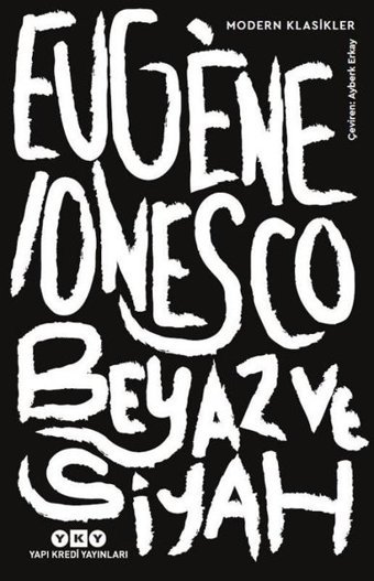 Beyaz ve Siyah - Modern Klasikler Eugene Ionesco Yapı Kredi Yayınları