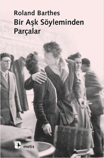 Bir Aşk Söyleminden Parçalar Roland Barthes Metis Yayınları