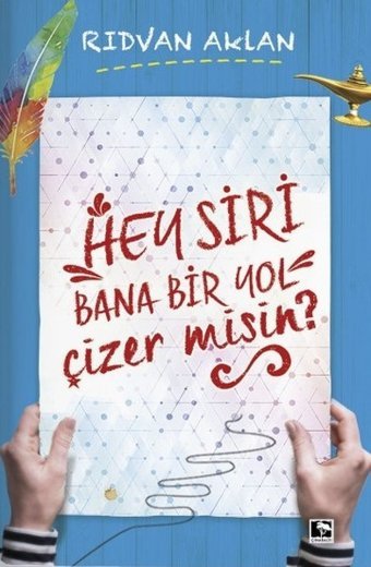 Hey Siri Bana Bir Yol Çizer Misin? Rıdvan Aklan Çınaraltı Yayınları