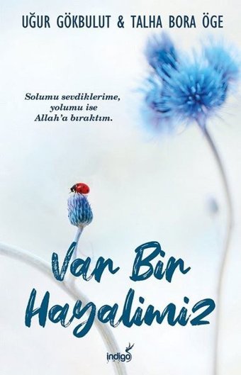 Var Bir Hayalimiz Uğur Gökbulut, Talha Bora Öge İndigo Kitap