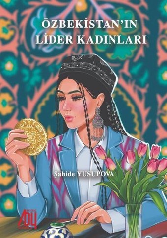 Özbekistan'ın Lider Kadınları Şahide Yusupova Baygenç Yayıncılık
