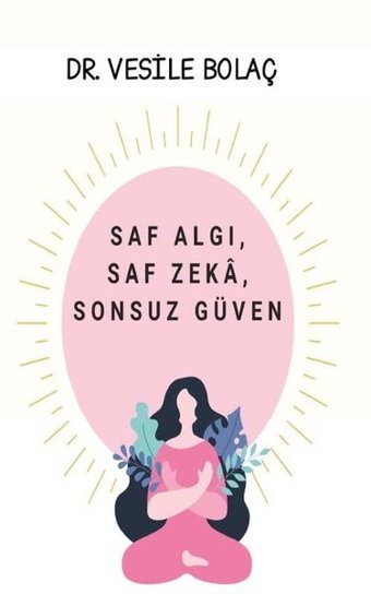 Saf Algı Saf Zeka Sonsuz Güven Vesile Bolaç Platanus Publishing