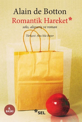 Romantik Hareket Seks Alışveriş ve Roman Alain De Botton Sel Yayıncılık