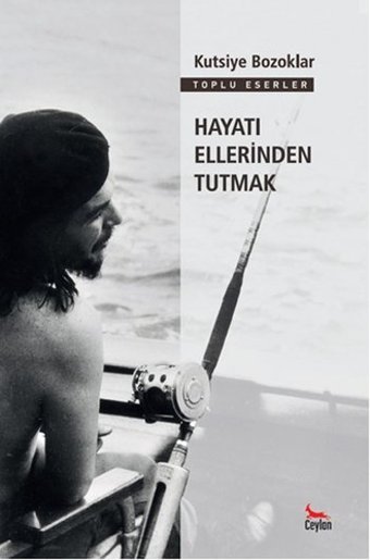 Hayatı Ellerinden Tutmak Kutsiye Bozoklar Ceylan Yayıncılık