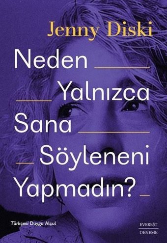 Neden Yalnızca Sana Söyleneni Yapmadın? Jenny Diski Everest Yayınları