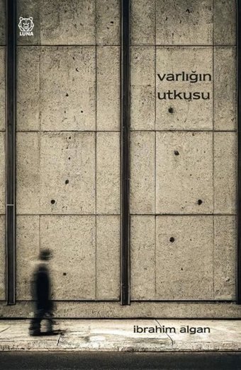 Varlığın Utkusu İbrahim Algan Luna Yayınları