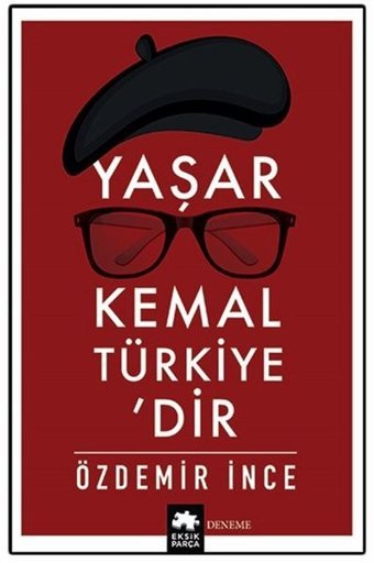 Yaşar Kemal Türkiye'dir Özdemir İnce Eksik Parça Yayınları
