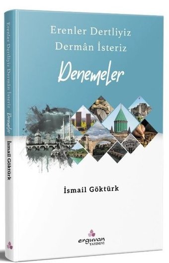 Erenler Dertliyiz Derman İsteriz - Denemeler İsmail Göktürk Erguvan Yayınları