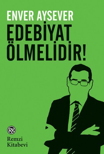 Edebiyat Ölmelidir Enver Aysever Remzi Kitabevi