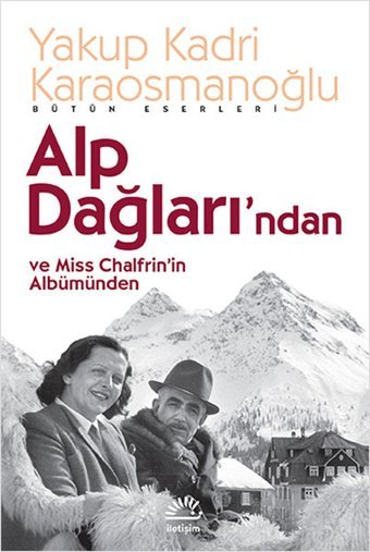 Alp Dağları'ndan ve Miss Chalfrin'in Albümünden Yakup Kadri Karaosmanoğlu İletişim Yayınları
