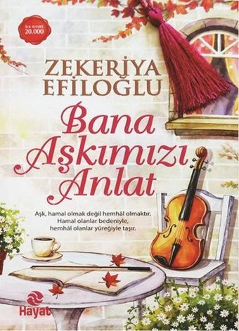 Bana Aşkımızı Anlat Zekeriya Efiloğlu Hayat Yayıncılık