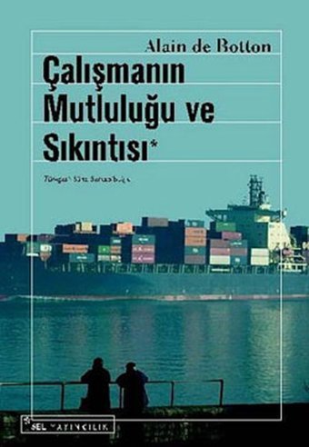 Çalışmanın Mutluluğu ve Sıkıntısı Alain De Botton Sel Yayıncılık