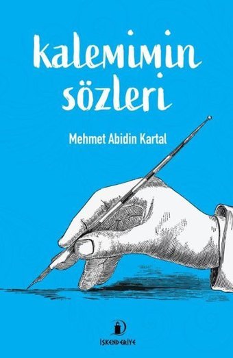 Kalemimin Sözleri Mehmet Abidin Kartal İskenderiye Yayınları