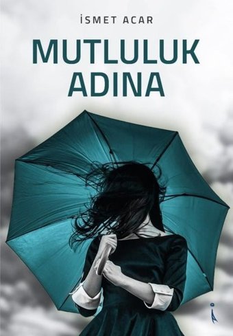 Mutluluk Adına İsmet Acar İkinci Adam Yayınları