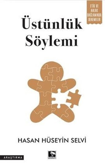 Üstünlük Söylemi - Etik ve Ahlak Bağlamında Denemeler Hasan Hüseyin Selvi Çınaraltı Yayınları