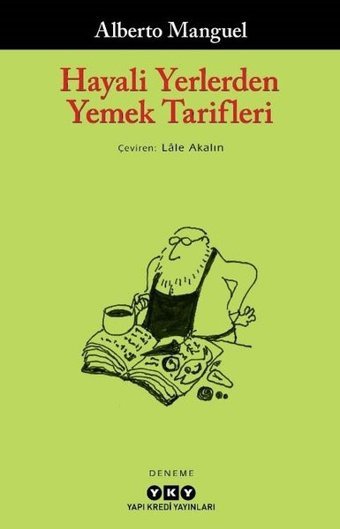 Hayali Yerlerden Yemek Tarifleri Alberto Manguel Yapı Kredi Yayınları