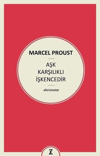 Aşk Karşılıklı İşkencedir Marcel Proust Zeplin Kitap