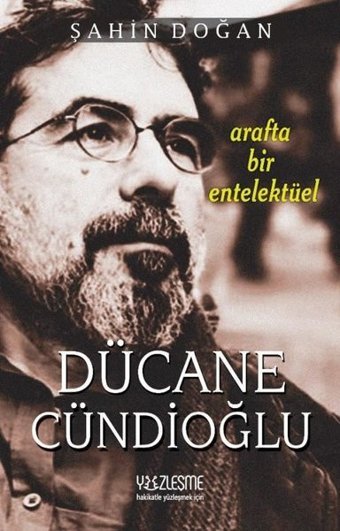 Dücane Cündioğlu - Arafta Bir Entelektüel Şahin Doğan Yüzleşme