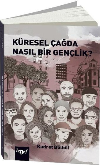 Küresel Çağda Nasıl Bir Gençlik? Kudret Bülbül Harf Yayınları