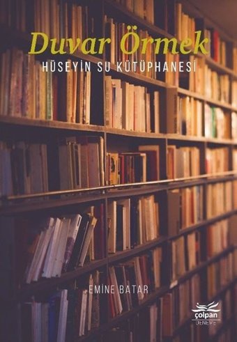 Duvar Örmek - Hüseyin Su Kütüphanesi Emine Batar Çolpan