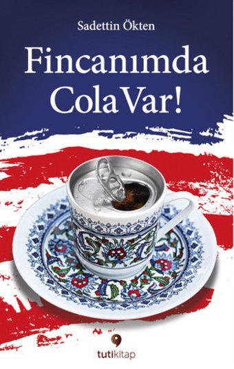 Fincanımda Cola Var Sadettin Ökten Tuti Kitap