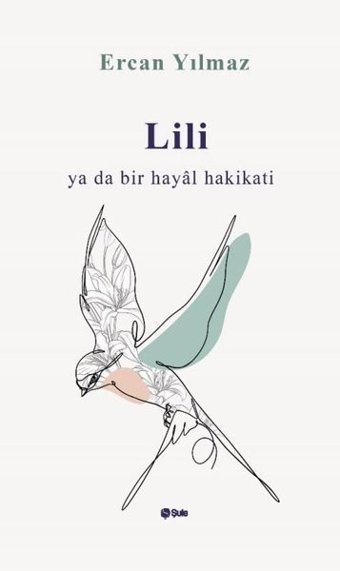 Lili ya da Bir Hayal Hakikati Ercan Yılmaz Şule Yayınları