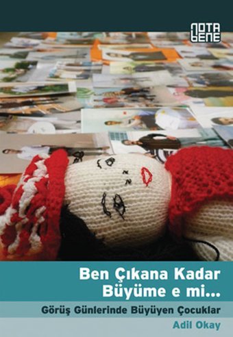 Ben Çıkana Kadar Büyüme e mi... Adil Okay Nota Bene Yayınları