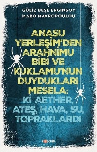 Anasu Yerleşim'den Arahnimu Bibi ve Kuklamu'nun Duydukları Mesela: Ki Aether Ateş Hava Su Toprak Güliz Beşe Erginsoy, Maro Mavropoulou Kopernik Kitap