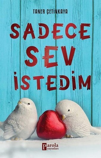 Sadece Sev İstedim Taner Çetinkaya Parola Yayınları