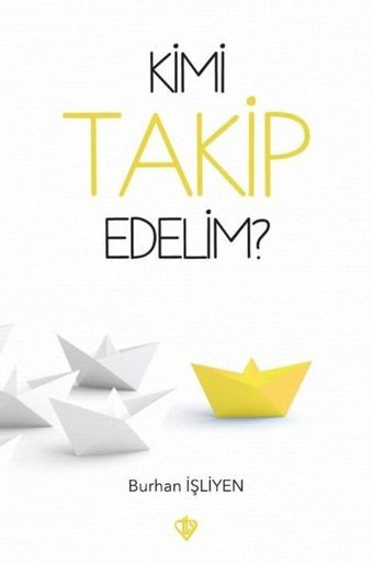 Kimi Takip Edelim? Burhan İşliyen Türkiye Diyanet Vakfı Yayınları