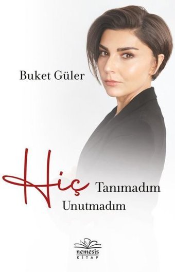 Hiç Tanımadım Hiç Unutmadım Buket Güler Nemesis Kitap