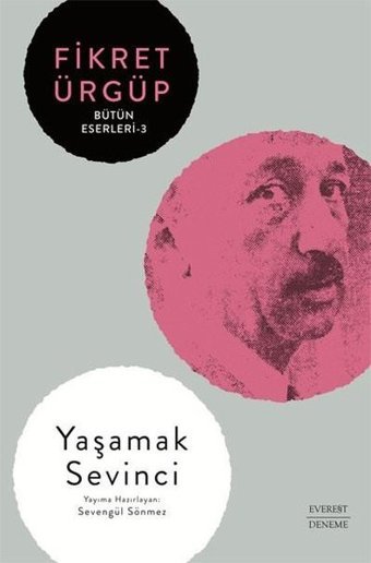 Fikret Ürgüp - Bütün Eserleri 3 - Yaşamak Sevinci Fikret Ürgüp Everest Yayınları