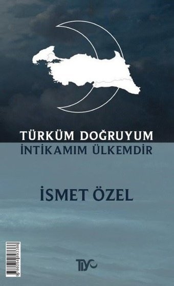 Türküm Doğruyum İntikamım Ülkemdir İsmet Özel Tiyo Yayınları