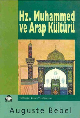 Hz. Muhammed ve Arap Kültürü August Bebel Yeni Alan Yayıncılık