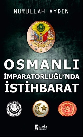 Osmanlı İmparatorluğu'nda İstihbara Nurullah Aydın Parola Yayınları
