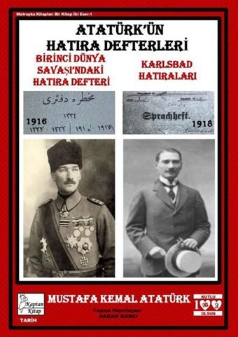 Atatürk'ün Hatıra Defterleri: Birinci Dünya Savaşı'ndaki Hatıra Defteri - Karlsbad Hatıraları Mustafa Kemal Atatürk Kaptan Kitap