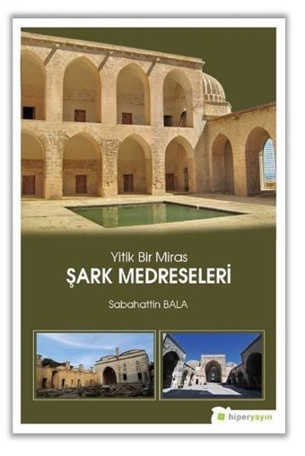 Yitik Bir Miras Şark Medreseleri Sabahattin Bala Hiperlink