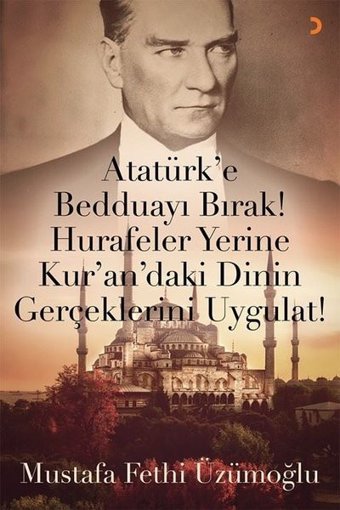 Atatürk'e Bedduayı Bırak! Hurafeler Yerine Kur'an'daki Dinin Gerçeklerini Uygulat! Mustafa Fethi Üzümoğlu Cinius