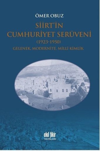Siirtin Cumhuriyet Serüveni-1923-1950 Ömer Obuz Akıl Fikir Yayınları