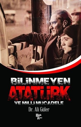 Bilinmeyen Atatürk ve Milli Mücadele Ali Güler Halk Kitabevi