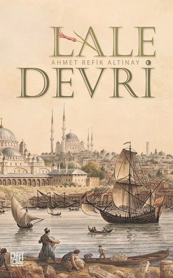 Lale Devri Ahmet Refik Altınay Palet Yayınları