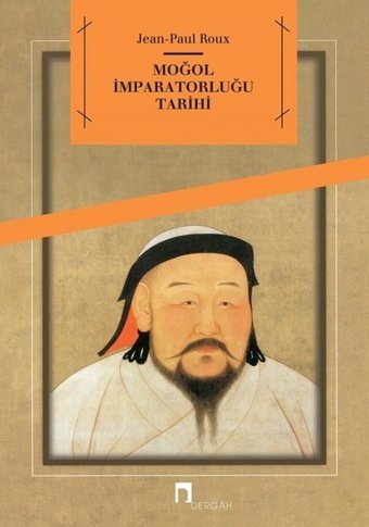 Moğol İmparatorluğu Tarihi Jean - Paul Roux Dergah Yayınları