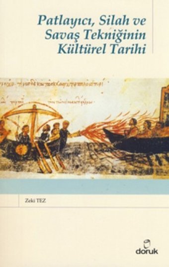 PatlayıcıSilah ve Savaş Tekniğinin Kültürel Tarihi Zeki Tez Doruk Yayınları