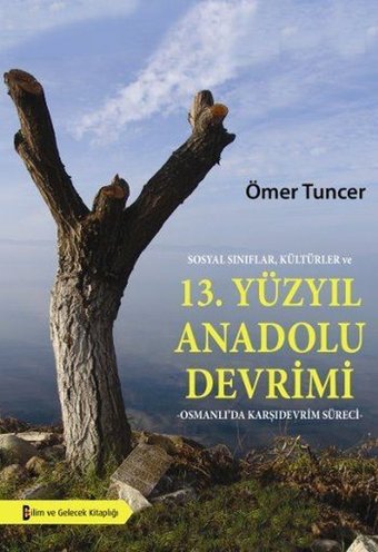 13. Yüzyıl Anadolu Devrimi Ömer Tuncer Bilim ve Gelecek