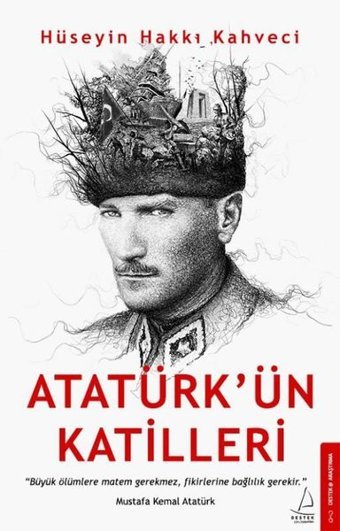 Atatürk'ün Katilleri Hüseyin Hakkı Kahveci Destek Yayınları